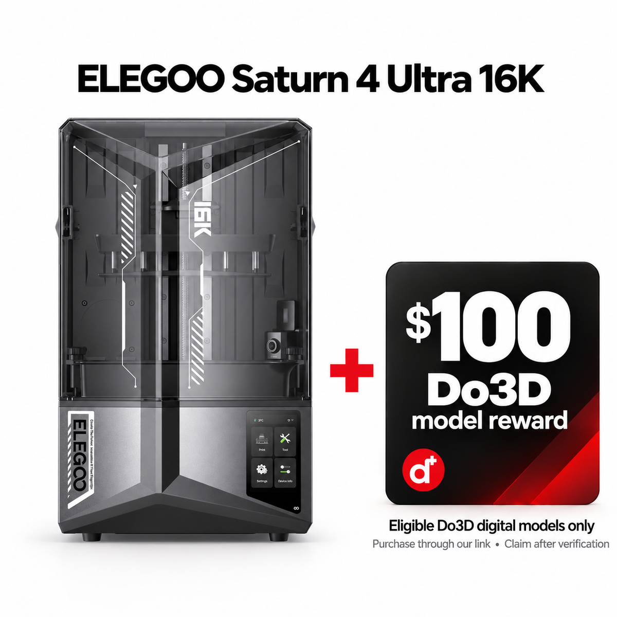 ELEGOO Saturn 4 Ultra 16K Resin 3D Printer plus a $100 Do3D model reward; eligible digital models only, claim after verified affiliate purchase.